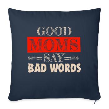 Good Moms Say Bad Words Funny Mother Design - Sofa pillowcase 17,3'' x 17,3'' (45 x 45 cm) - navy - Front
