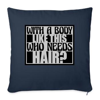 Who Needs Hair Spruch - Sofakissenbezug 45 x 45 cm - Navy - Vorne