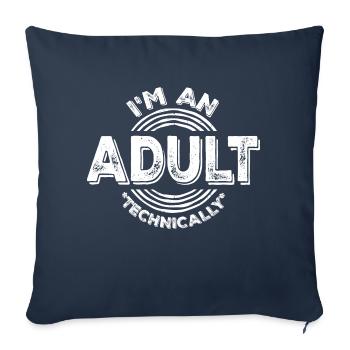 Je suis un adulte techniquement techniquement adulte blague - Housse de coussin décorative 45 x 45 cm - bleu marine - Devant