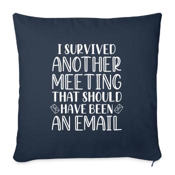 I Survived Another Meeting - Sofa pillowcase 17,3'' x 17,3'' (45 x 45 cm) - navy - Front