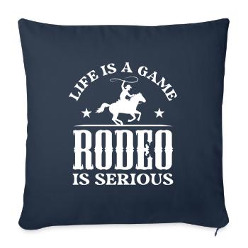 Life Is A Game Rodeo Is Serious - Sofa pillowcase 17,3'' x 17,3'' (45 x 45 cm) - navy - Front