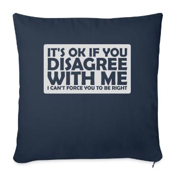 you disagree with me - Sofa pillowcase 17,3'' x 17,3'' (45 x 45 cm) - navy - Front