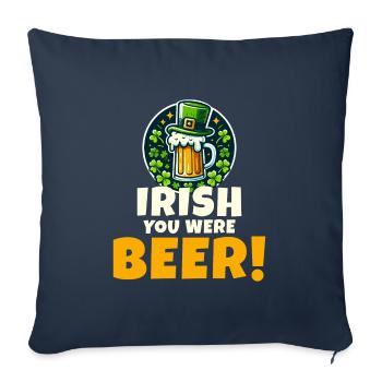 Irish You Were Beer : Drôle de Saint-Patrick - Housse de coussin décorative 45 x 45 cm - bleu marine - Devant