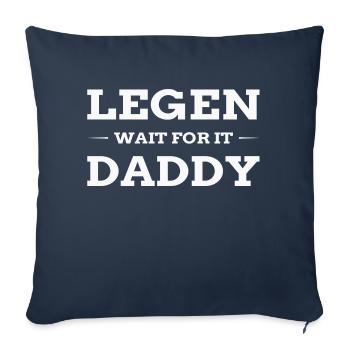 Lay - wait for it - Daddy - Sofa pillowcase 17,3'' x 17,3'' (45 x 45 cm) - navy - Front