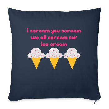 I scream you scream we all scream for ice cream - Sofa pillowcase 17,3'' x 17,3'' (45 x 45 cm) - navy - Front