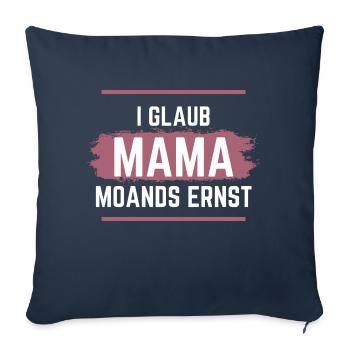 Ich glaube Mama meint es ernst - Dialekt - Sofakissenbezug 45 x 45 cm - Navy - Vorne