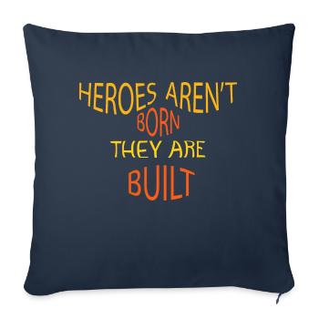 Heroes aren't born they are Built - Sofa pillowcase 17,3'' x 17,3'' (45 x 45 cm) - navy - Front