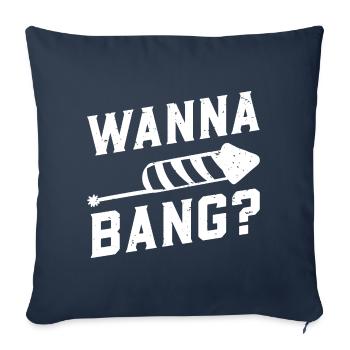 Wanna Bang? - Pyrotechnician Fireworks New Year's Eve - Sofa pillowcase 17,3'' x 17,3'' (45 x 45 cm) - navy - Front
