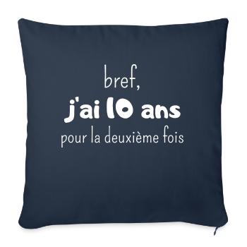 bref j'ai un 10 ans pour la deuxième fois - Housse de coussin décorative 45 x 45 cm - bleu marine - Devant