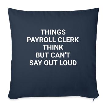 Things Payroll Clerk Think But Can t Say Out Loud - Sofa pillowcase 17,3'' x 17,3'' (45 x 45 cm) - navy - Front