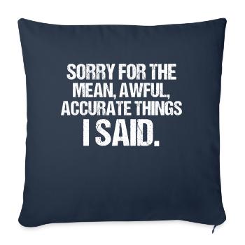 Sorry For The Mean Awful Things Funny Sarcastic - Sofa pillowcase 17,3'' x 17,3'' (45 x 45 cm) - navy - Front