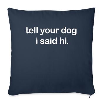 Dites à votre chien que j’ai dit bonjour - Housse de coussin décorative 45 x 45 cm - bleu marine - Devant