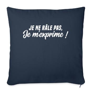 Je ne râle pas, Je m'exprime - Housse de coussin décorative 45 x 45 cm - bleu marine - Devant
