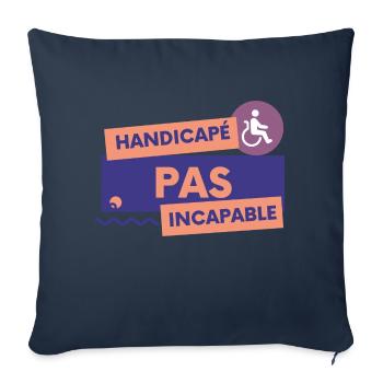 Handicapé pas incapable - Housse de coussin décorative 45 x 45 cm - bleu marine - Devant