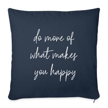 do more of what makes you happy gift idea - Sofa pillowcase 17,3'' x 17,3'' (45 x 45 cm) - navy - Front