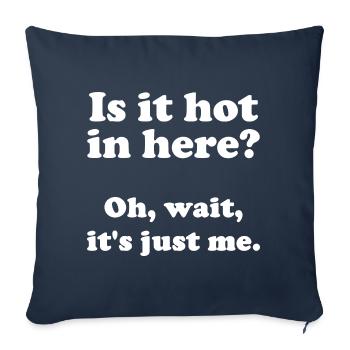 Ist es heiß hier drinnen? Oh, warte, es geht nur mir so. - Sofakissenbezug 45 x 45 cm - Navy - Vorne