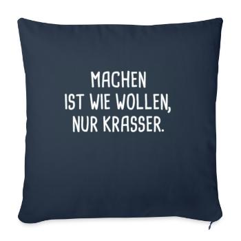 Machen ist wie Wollen, nur krasser! - Sofakissenbezug 45 x 45 cm - Navy - Vorne