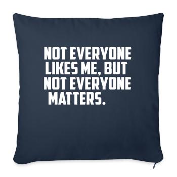not everyone likes me funny quote - Sofa pillowcase 17,3'' x 17,3'' (45 x 45 cm) - navy - Front