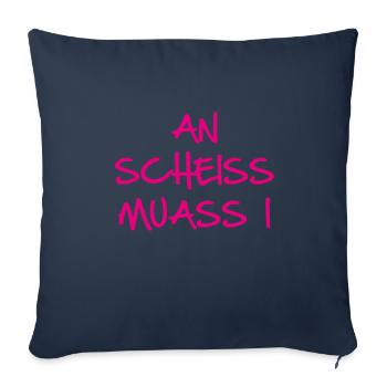 An scheiss muass i, ein scheiss muss ich, bayrisch - Sofakissenbezug 45 x 45 cm - Navy - Vorne