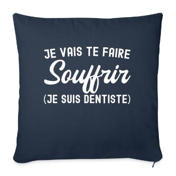 je vais te faire souffrir / humour dentiste - Housse de coussin décorative 45 x 45 cm - bleu marine - Devant