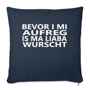 Bevor i mi aufreg, is ma liaba wurscht - Sofakissenbezug 45 x 45 cm - Navy - Vorne