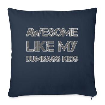 AWESOME LIKE MY DUMBASS KIDS Gift Dad Funny - Sofa pillowcase 17,3'' x 17,3'' (45 x 45 cm) - navy - Front