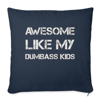 AWESOME LIKE MY DUMBASS KIDS Gift Dad Funny - Sofa pillowcase 17,3'' x 17,3'' (45 x 45 cm) - navy - Front