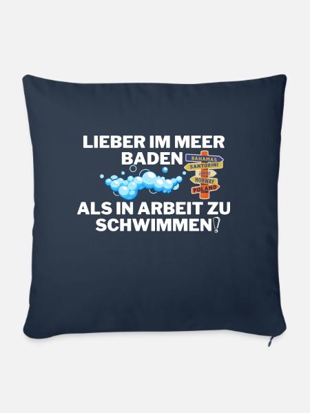 Lieber im Meer baden, als in Arbeit zu schwimmen! - Sofakissenbezug 45 x 45 cm - Navy