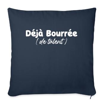 déjà bourrée de talent - humour pour femme - Housse de coussin décorative 45 x 45 cm - bleu marine - Devant