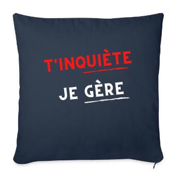 T inquiète je gère - rouge et blanc - Housse de coussin décorative 45 x 45 cm - bleu marine - Devant
