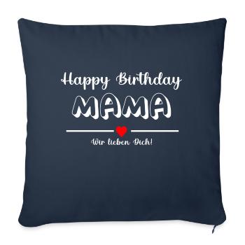 Happy Birthday MAMA wir lieben dich! - Sofakissenbezug 45 x 45 cm - Navy - Vorne