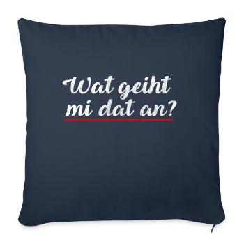 Wat geiht mi dat an? | Plattdeutsch Norden - Sofakissenbezug 45 x 45 cm - Navy - Vorne