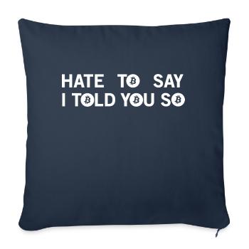 hate to say i told you so - bitcoin love - Sofa pillowcase 17,3'' x 17,3'' (45 x 45 cm) - navy - Front
