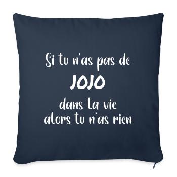 Si tu n'as pas de jojo alors tu n'as rien - Housse de coussin décorative 45 x 45 cm - bleu marine - Devant