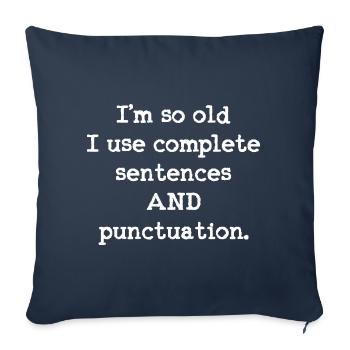 I'm so old I use complete sentences AND - Sofa pillowcase 17,3'' x 17,3'' (45 x 45 cm) - navy - Front