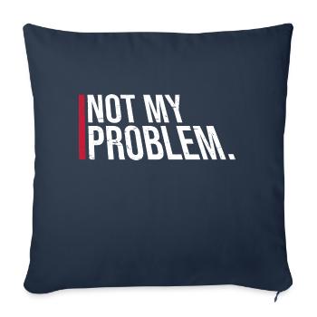 Pas mon problème drôle sarcasme humour blague citation - Housse de coussin décorative 45 x 45 cm - bleu marine - Devant
