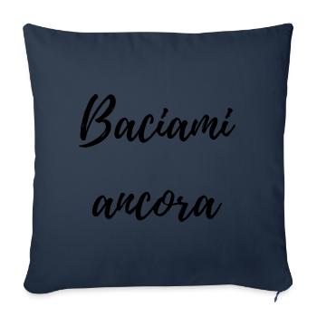 Baciami Ancora – Phrase italienne romantique - Housse de coussin décorative 45 x 45 cm - bleu marine - Devant