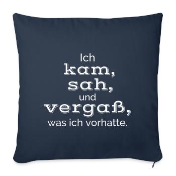Kam sah und vergass was ich vorhatte 4 weiss - Sofakissenbezug 45 x 45 cm - Navy - Vorne