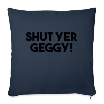 Shut Yer Geggy! - Funny Scottish Slang - Sofa pillowcase 17,3'' x 17,3'' (45 x 45 cm) - navy - Front