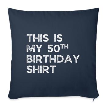 C’EST MA CHEMISE DE 50E ANNIVERSAIRE. 50E ANNIVERSAIRE - Housse de coussin décorative 45 x 45 cm - bleu marine - Devant