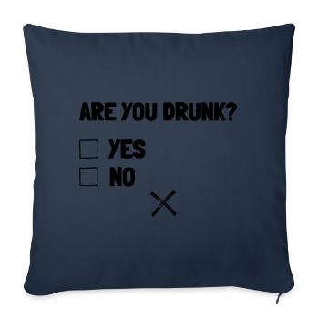 Are you drunk? Yes or no? Funny gift - Sofa pillowcase 17,3'' x 17,3'' (45 x 45 cm) - navy - Front