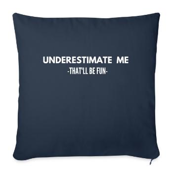 Underestimate Me That'll Be Fun - Sofa pillowcase 17,3'' x 17,3'' (45 x 45 cm) - navy - Front