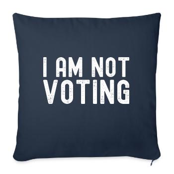 I'm Not Voting - We don't need the same Candidates - Sofa pillowcase 17,3'' x 17,3'' (45 x 45 cm) - navy - Front