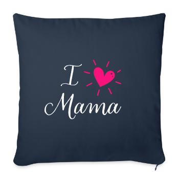 Muttertag - I love Mama - Mama ich liebe dich - Sofakissenbezug 45 x 45 cm - Navy - Vorne