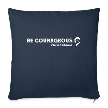 Sei mutig - Papst Franziskus ist groß - Sofakissenbezug 45 x 45 cm - Navy - Vorne
