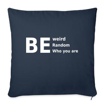 be weird be random be who you are - Sofa pillowcase 17,3'' x 17,3'' (45 x 45 cm) - navy - Front
