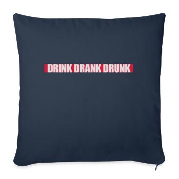 drink drank drunk quote - Sofa pillowcase 17,3'' x 17,3'' (45 x 45 cm) - navy - Front