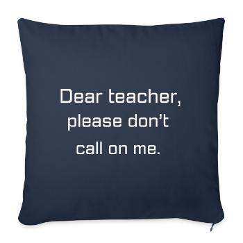 Dear teacher, don’t call on me | Cadeau ado/enfant - Housse de coussin décorative 45 x 45 cm - bleu marine - Devant