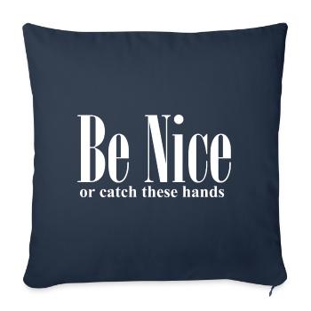 Lustiges Zitat Sei nett oder fange diese Hände - Sofakissenbezug 45 x 45 cm - Navy - Vorne