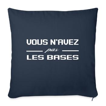 Vous N'Avez Pas Les Bases Expression Humour - Housse de coussin décorative 45 x 45 cm - bleu marine - Devant